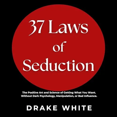 37 Laws of Seduction By Drake White